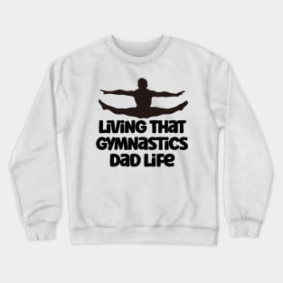 Living That Gymnastic Dad Life Crewneck Sweatshirt